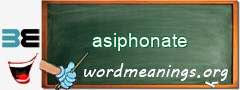 WordMeaning blackboard for asiphonate